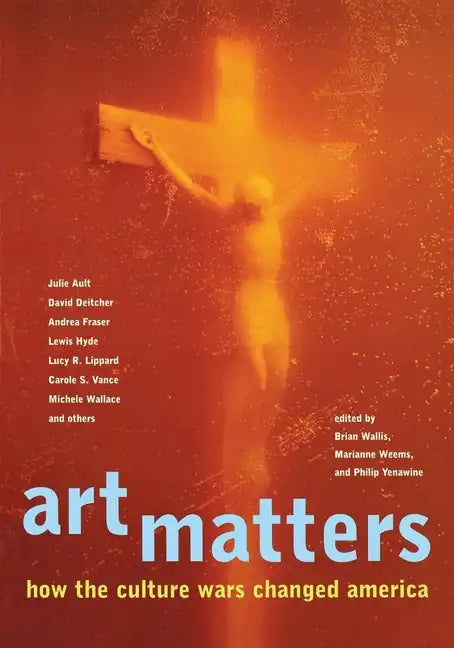 Art Matters: How the Culture Wars Changed America - Paperback