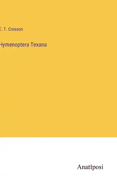 Hymenoptera Texana - Hardcover
