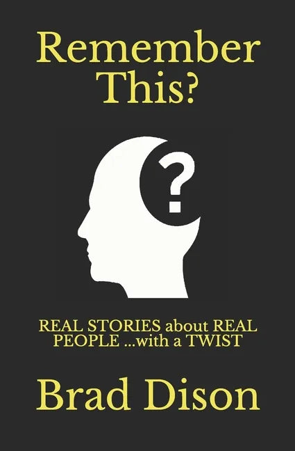 Remember This?: Real Stories about Real People ...with a Twist - Paperback