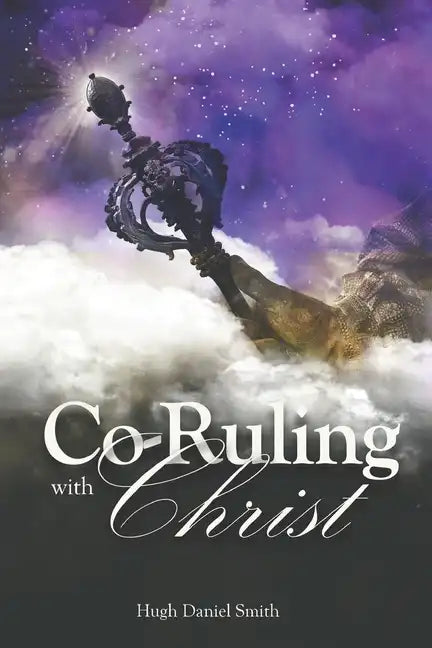 Co-Ruling with Christ: Practical Tools for Kingdom Dominion - Paperback