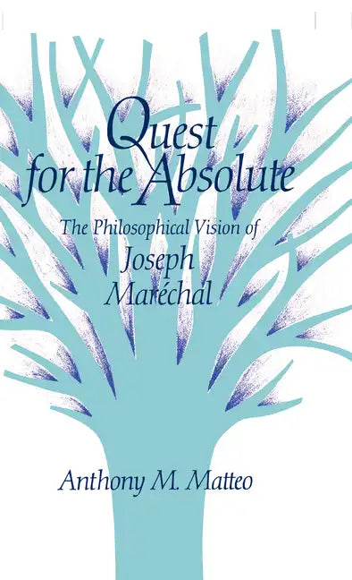 Quest for the Absolute: The Philosophical Vision of Joseph Maréchal - Hardcover