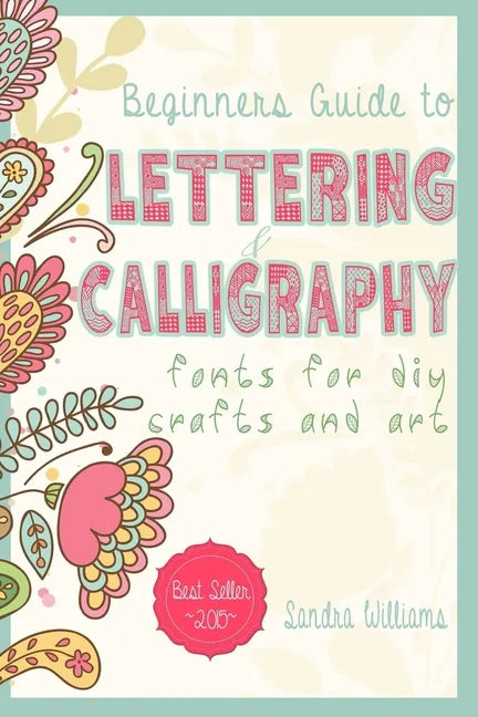Lettering: Beginners Guide to Lettering and Calligraphy Fonts for DIY Crafts and Art - Paperback