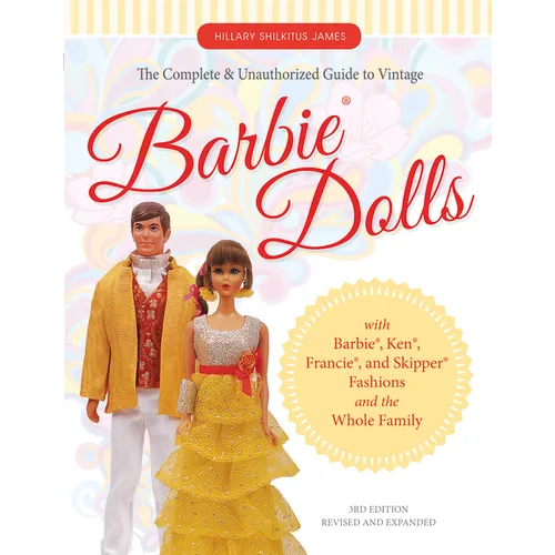 The Complete & Unauthorized Guide to Vintage Barbie(r) Dolls: With Barbie(r), Ken(r), Francie(r), and Skipper(r) Fashions and the Whole Family - Paperback