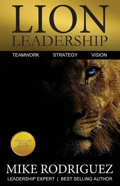 Lion Leadership: Teamwork, Strategy, Vision - Paperback