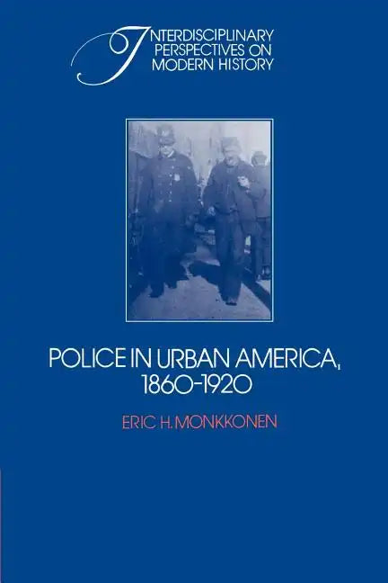 Police in Urban America, 1860 1920 - Paperback