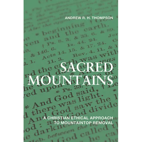 Sacred Mountains: A Christian Ethical Approach to Mountaintop Removal - Paperback