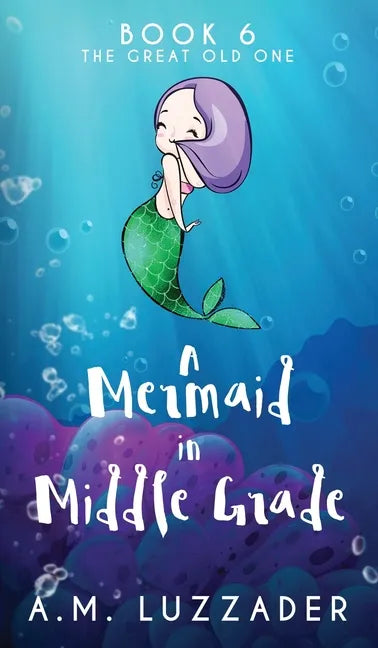 A Mermaid in Middle Grade Book 6: The Great Old One - Hardcover