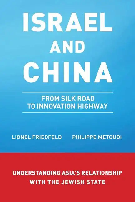 Israel and China: From Silk Road to Innovation Highway - Paperback