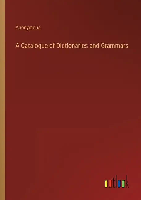 A Catalogue of Dictionaries and Grammars - Paperback
