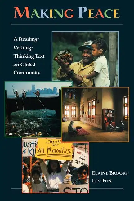 Making Peace: A Reading/Writing/Thinking Text on Global Community - Paperback