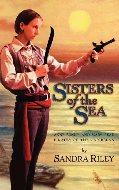 Sisters of the Sea: Anne Bonny and Mary Read-Pirates of the Caribbean - Paperback