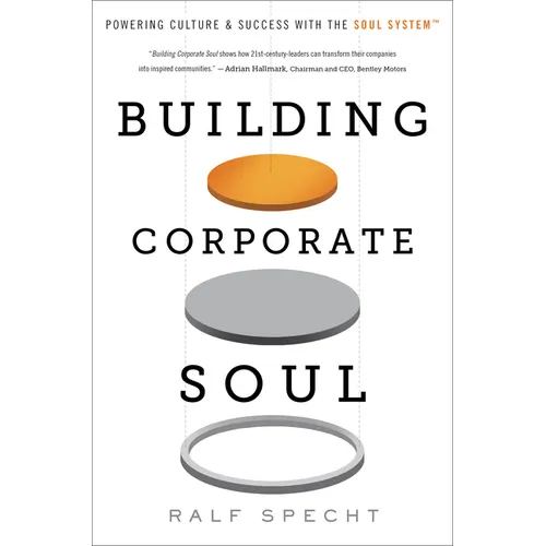 Building Corporate Soul: Powering Culture & Success with the Soul System(tm) - Hardcover