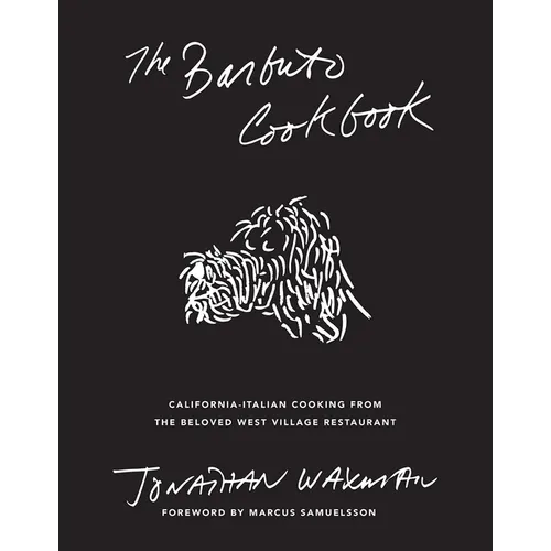 The Barbuto Cookbook: California-Italian Cooking from the Beloved West Village Restaurant - Hardcover