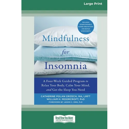Mindfulness for Insomnia: A Four-Week Guided Program to Relax Your Body, Calm Your Mind, and Get the Sleep You Need (16pt Large Print Edition) - Paperback