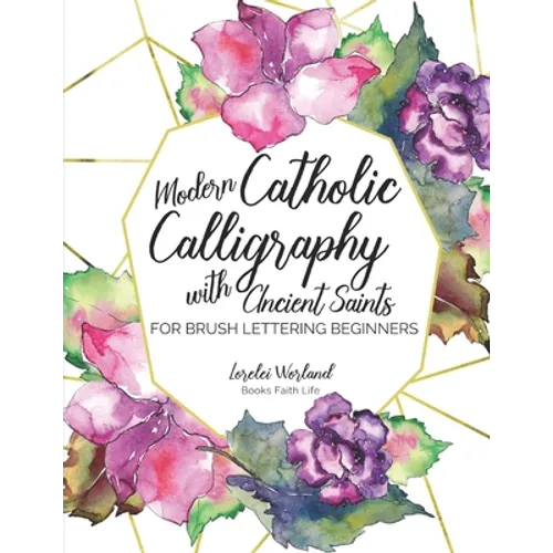 Modern Catholic Calligraphy With Ancient Saints: For Brush Lettering Beginners - Paperback