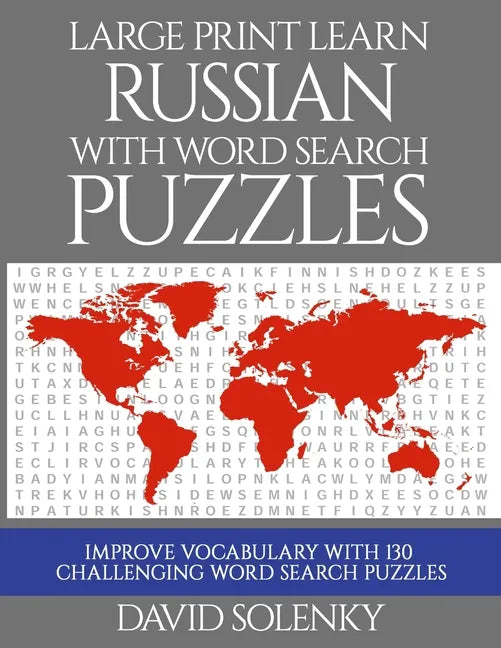 Large Print Learn Russian with Word Search Puzzles: Learn Russian Language Vocabulary with Challenging Easy to Read Word Find Puzzles - Paperback