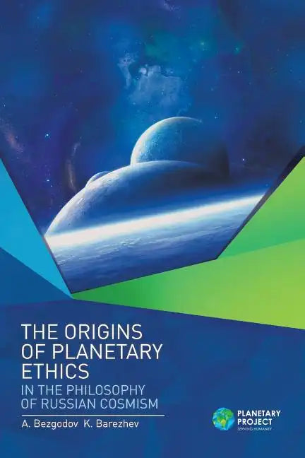 The Origins of Planetary Ethics in the Philosophy of Russian Cosmism - Paperback