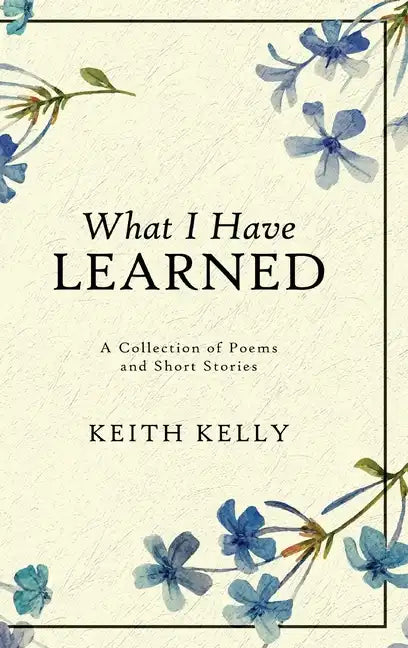 What I Have Learned - Hardcover