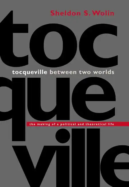 Tocqueville Between Two Worlds: The Making of a Political and Theoretical Life - Paperback