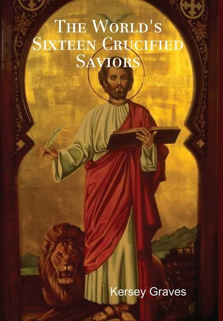 The World's Sixteen Crucified Saviors - Hardcover