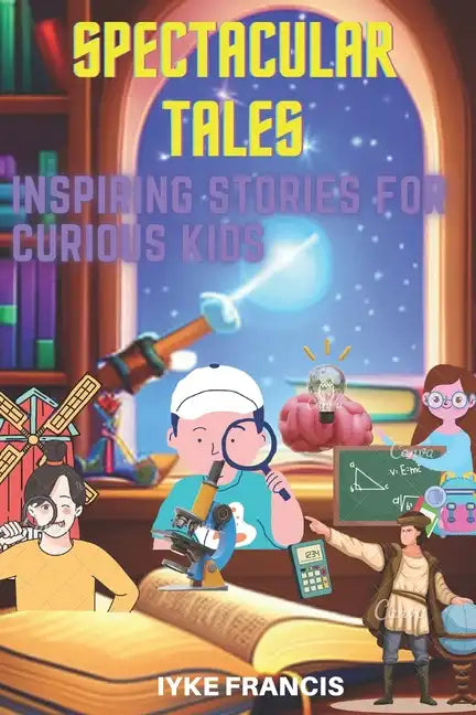 Spectacular Tales: Inspiring Stories for Curious Kids - Paperback