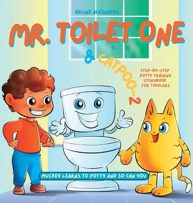 Mr. Toilet One and CatPoo-2: Muckey Learns to Potty Step-by-Step Potty Training Storybook for Toddlers - Hardcover