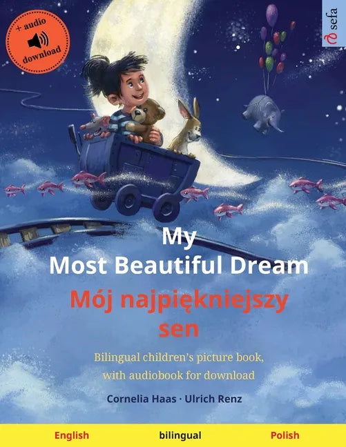 My Most Beautiful Dream - Mój najpiękniejszy sen (English - Polish): Bilingual children's picture book, with audiobook for download - Paperback