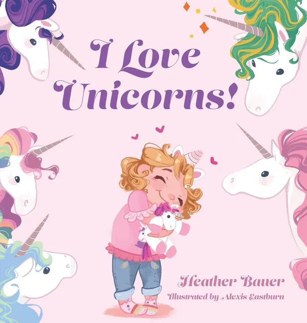 I Love Unicorns! - Hardcover