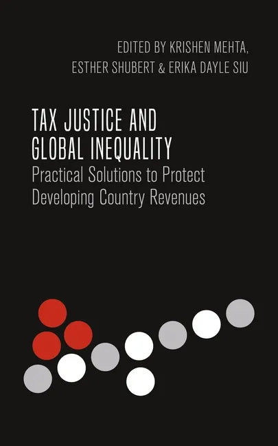 Tax Justice and Global Inequality: Practical Solutions to Protect Developing Country Revenues - Paperback