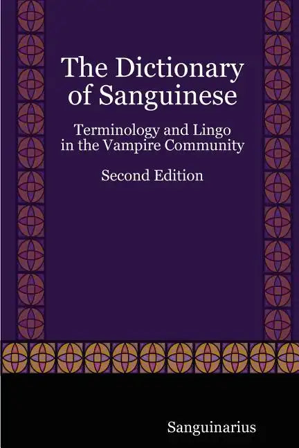 The Dictionary of Sanguinese: Terminology and Lingo in the Vampire Community, Second Edition - Paperback