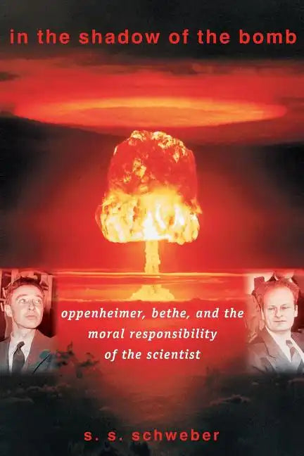 In the Shadow of the Bomb: Oppenheimer, Bethe, and the Moral Responsibility of the Scientist - Paperback