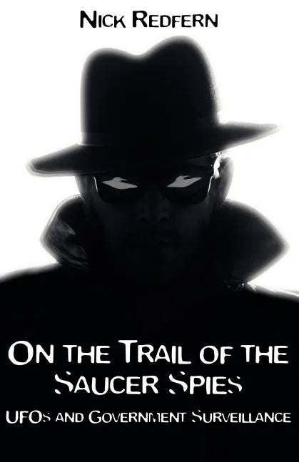 On the Trail of the Saucer Spies: UFOs and Government Surveillance - Paperback