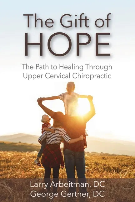 The Gift of Hope: The Path to Healing Through Upper Cervical Chiropractic - Paperback