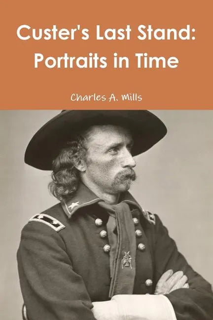 Custer's Last Stand: Portraits in Time - Paperback