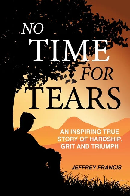 No Time for Tears: An Inspiring True Story of Hardship, Grit and Triumph - Paperback