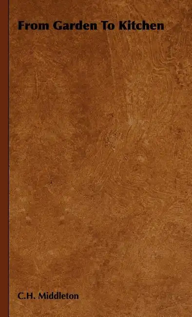 From Garden to Kitchen - Hardcover