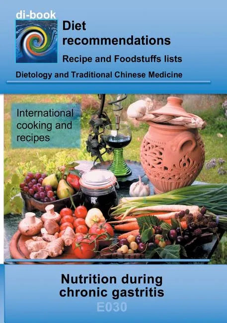 Nutrition during chronic gastritis: E030 DIETETICS - Gastrointestinal tract - Stomach and duodenal intestine - Chronic gastritis - Paperback