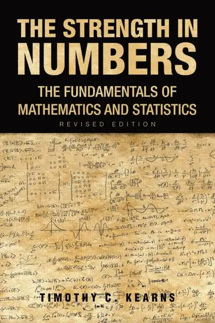 The Strength In Numbers: The Fundamentals of Mathematics and Statistics Revised Edition - Paperback