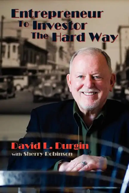 Entrepreneur to Investor the Hard Way - Paperback