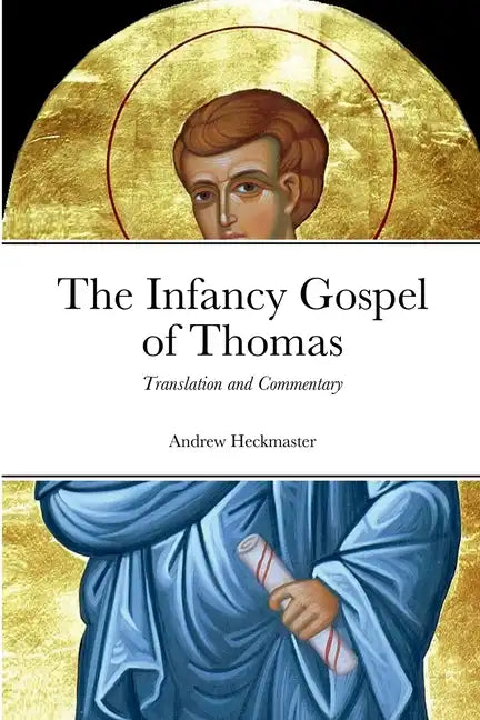 The Infancy Gospel of Thomas: Translation and Commentary - Paperback