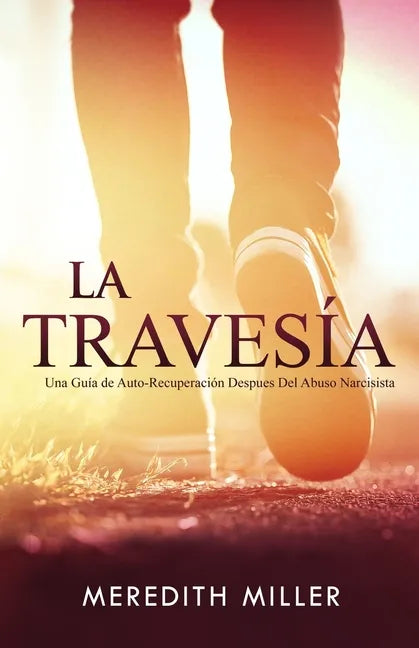 La Travesía: Una Guía de Auto-Recuperación Después del Abuso Narcisista - Paperback