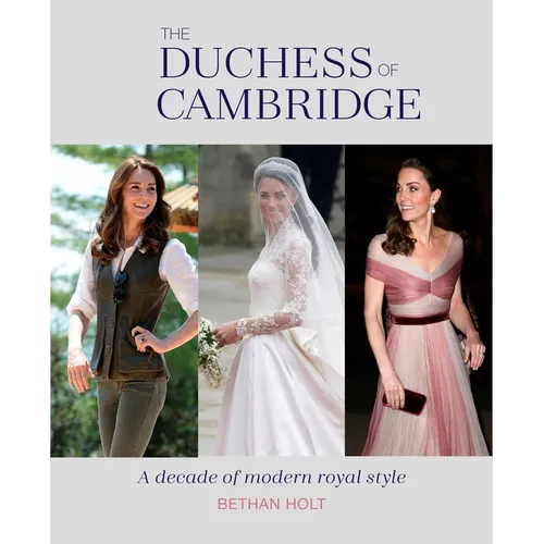 The Duchess of Cambridge: A Decade of Modern Royal Style - Hardcover