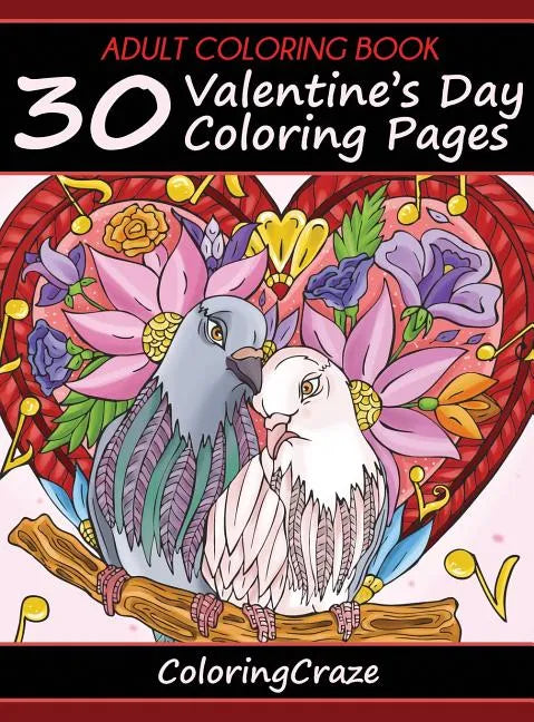 Adult Coloring Book: 30 Valentine's Day Coloring Pages - Hardcover