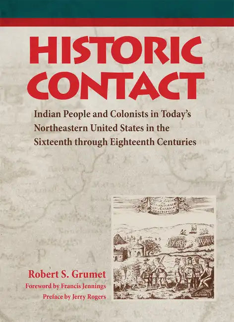 Historic Contact: Indian People and Colonists in Today's Northeastern United States in the Sixteenth through Eighteenth Centuries - Hardcover
