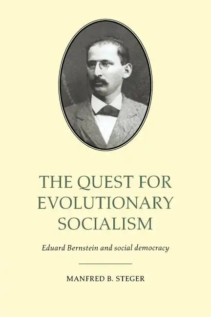 The Quest for Evolutionary Socialism: Eduard Bernstein and Social Democracy - Paperback