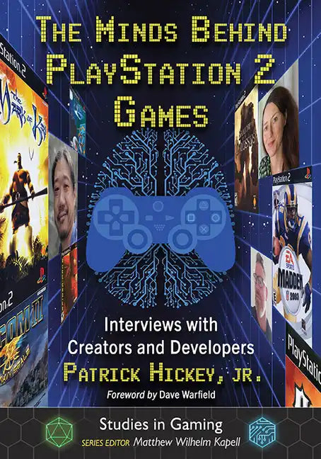 The Minds Behind PlayStation 2 Games: Interviews with Creators and Developers - Paperback