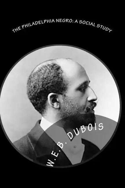 The Philadelphia Negro: A Social Study - Paperback