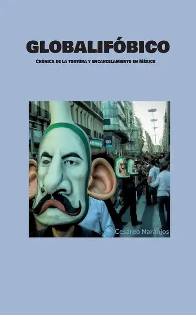 Globalifóbico: Crónica de la tortura y encarcelamiento en México - Paperback