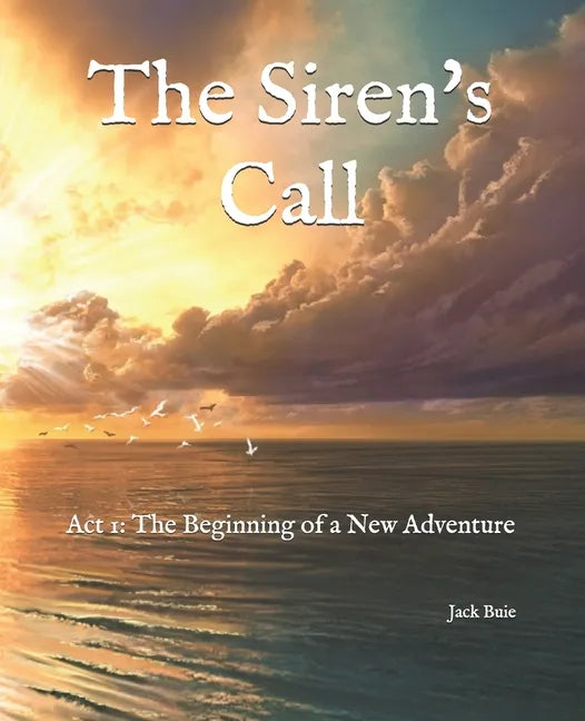 The Siren's Call: Act 1: The Beginning of a New Adventure - Paperback