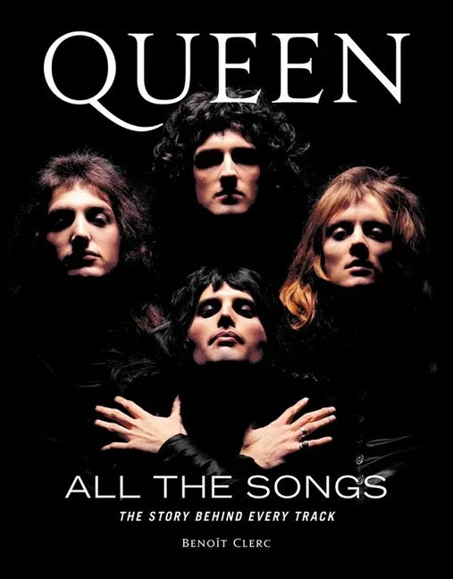 Queen All the Songs: The Story Behind Every Track - Hardcover